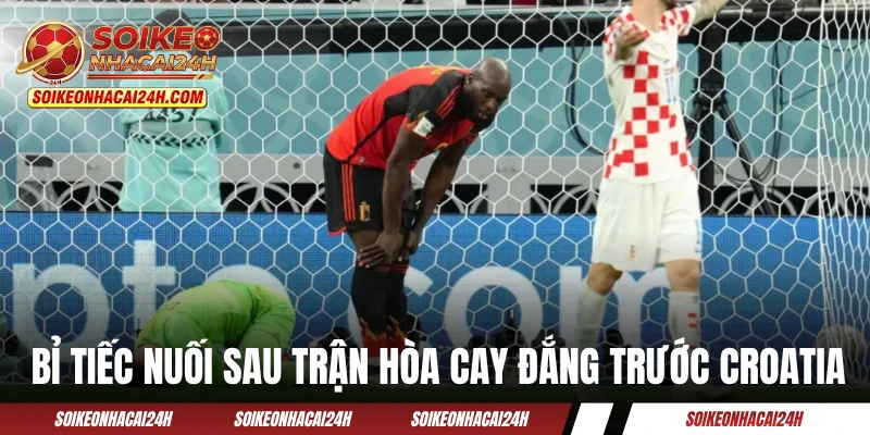 Lukaku - Tranh Cúp Vàng Bất Chấp Chấn Thương Gân Khoeo Bỉ tiếc nuối sau trận hòa cay đắng trước Croatia